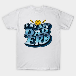 funny sayings In My Boy Dad Era T-Shirt